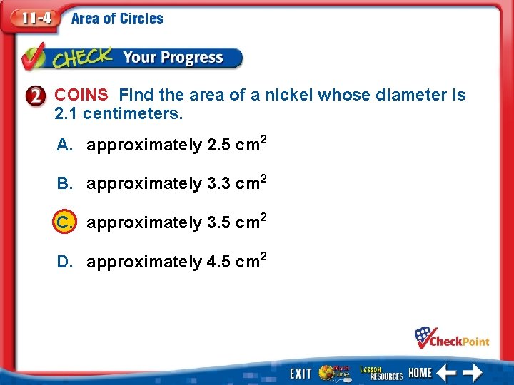 COINS Find the area of a nickel whose diameter is 2. 1 centimeters. A.