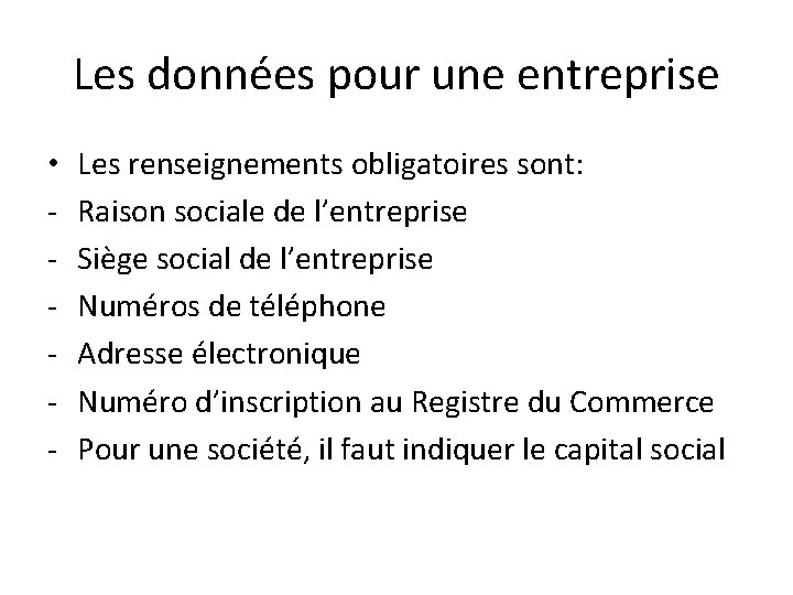 Les données pour une entreprise • - Les renseignements obligatoires sont: Raison sociale de