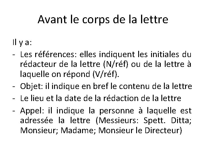 Avant le corps de la lettre Il y a: - Les références: elles indiquent