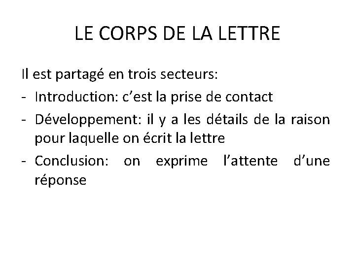 LE CORPS DE LA LETTRE Il est partagé en trois secteurs: - Introduction: c’est