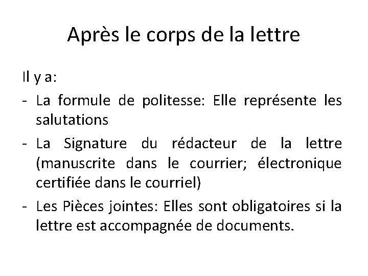 Après le corps de la lettre Il y a: - La formule de politesse: