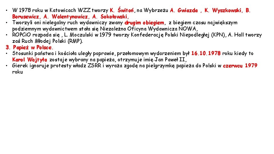  • W 1978 roku w Katowicach WZZ tworzy K. Świtoń, na Wybrzeżu A.