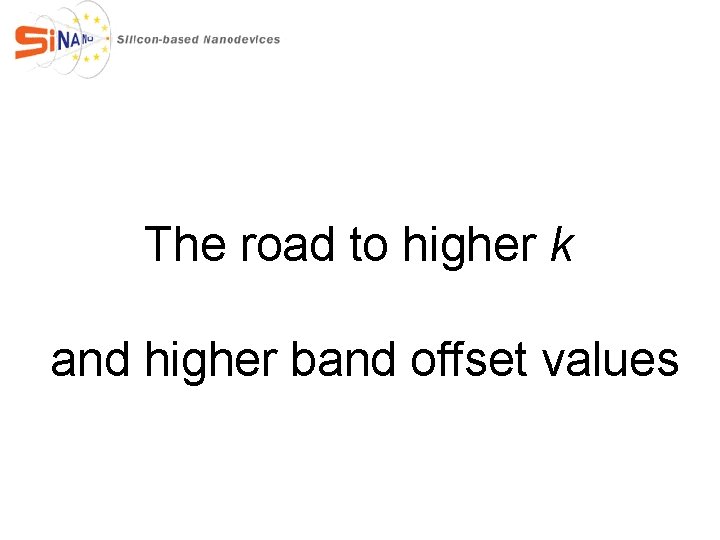 The road to higher k and higher band offset values 