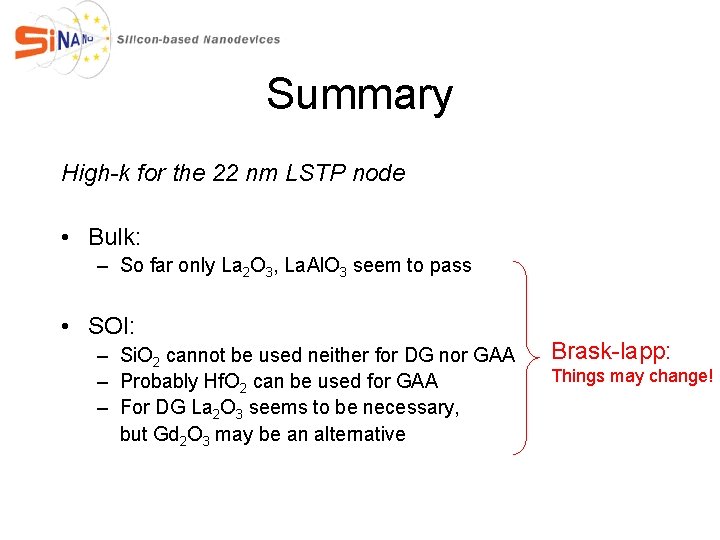 Summary High-k for the 22 nm LSTP node • Bulk: – So far only