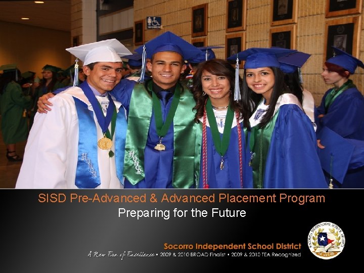 SISD Pre-Advanced & Advanced Placement Program Preparing for the Future 