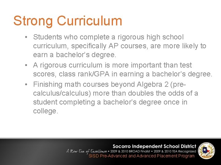 Strong Curriculum • Students who complete a rigorous high school curriculum, specifically AP courses,