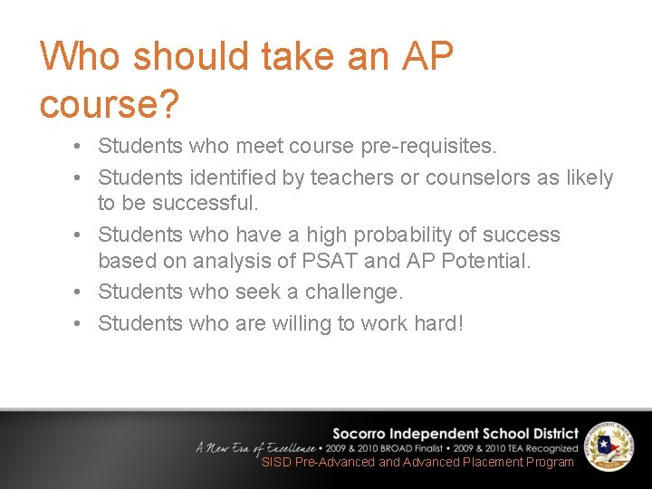 Who should take an AP course? • Students who meet course pre-requisites. • Students