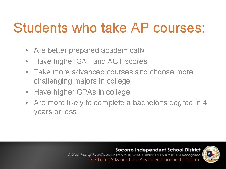 Students who take AP courses: • Are better prepared academically • Have higher SAT