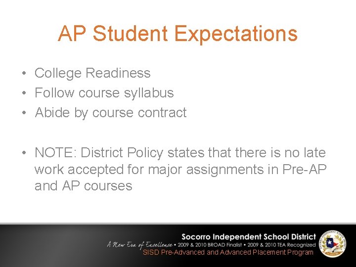 AP Student Expectations • College Readiness • Follow course syllabus • Abide by course
