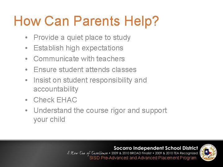 How Can Parents Help? • • • Provide a quiet place to study Establish