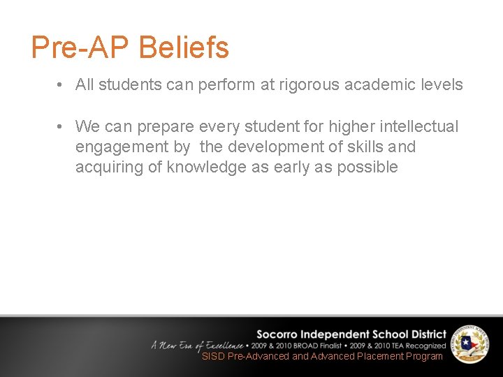 Pre-AP Beliefs • All students can perform at rigorous academic levels • We can