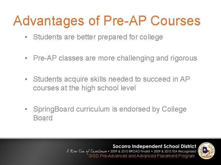 Advantages of Pre-AP Courses • Students are better prepared for college • Pre-AP classes