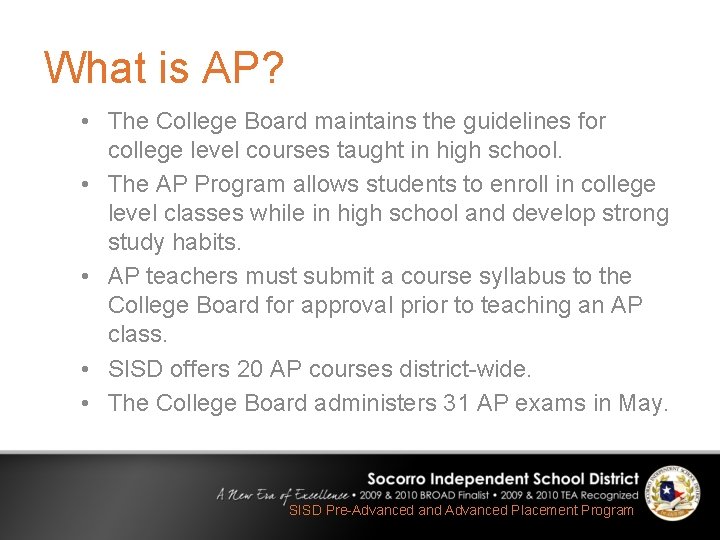 What is AP? • The College Board maintains the guidelines for college level courses