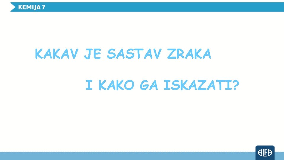 KAKAV JE SASTAV ZRAKA I KAKO GA ISKAZATI? 