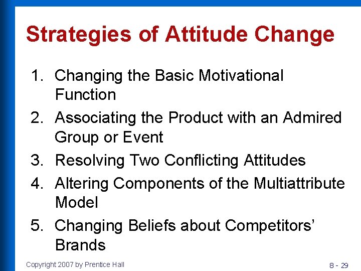 Strategies of Attitude Change 1. Changing the Basic Motivational Function 2. Associating the Product