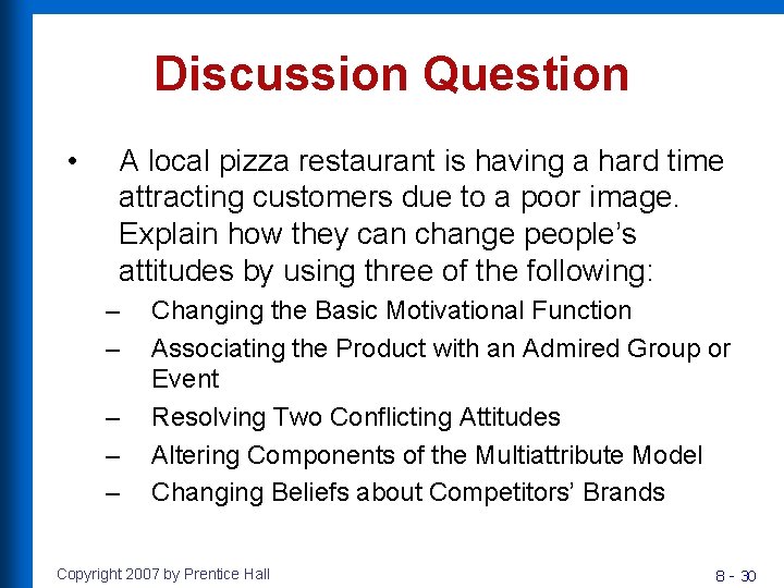 Discussion Question • A local pizza restaurant is having a hard time attracting customers