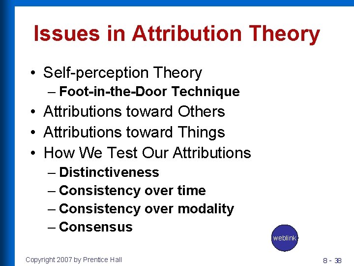 Issues in Attribution Theory • Self-perception Theory – Foot-in-the-Door Technique • Attributions toward Others