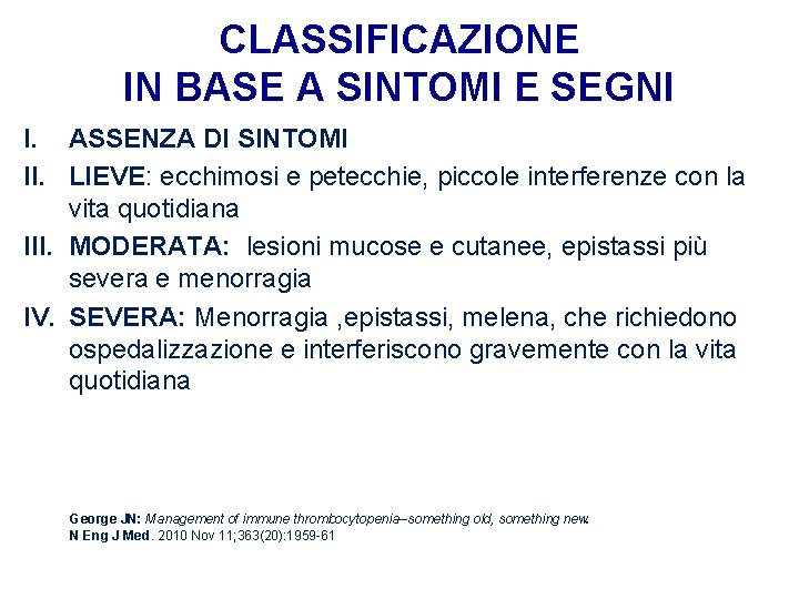 CLASSIFICAZIONE IN BASE A SINTOMI E SEGNI I. ASSENZA DI SINTOMI II. LIEVE: ecchimosi