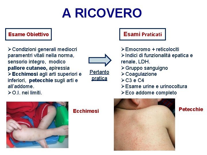 A RICOVERO Esami Praticati Esame Obiettivo ØCondizioni generali mediocri paramentri vitali nella norma, sensorio