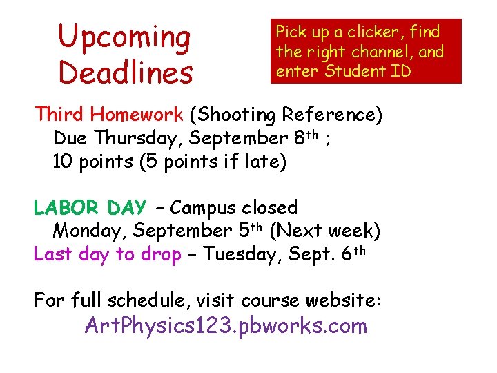 Upcoming Deadlines Pick up a clicker, find the right channel, and enter Student ID Upcoming Deadlines Pick up a clicker, find the right channel, and enter Student ID