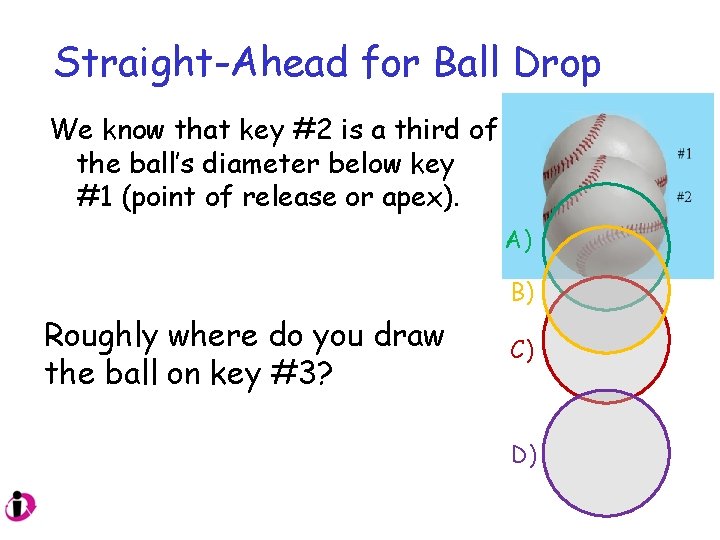 Straight-Ahead for Ball Drop We know that key #2 is a third of the Straight-Ahead for Ball Drop We know that key #2 is a third of the
