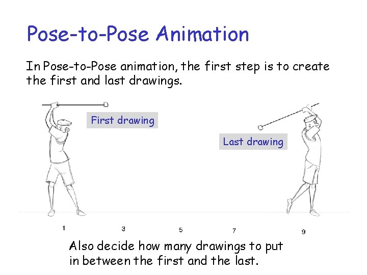 Pose-to-Pose Animation In Pose-to-Pose animation, the first step is to create the first and Pose-to-Pose Animation In Pose-to-Pose animation, the first step is to create the first and
