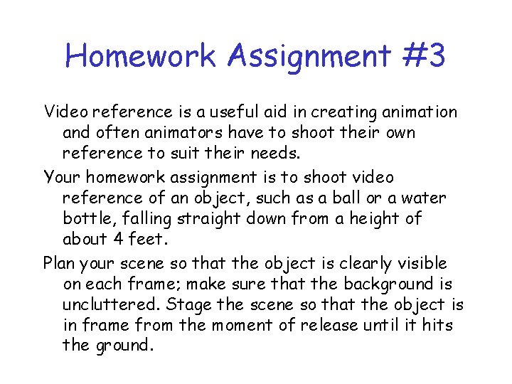 Homework Assignment #3 Video reference is a useful aid in creating animation and often Homework Assignment #3 Video reference is a useful aid in creating animation and often