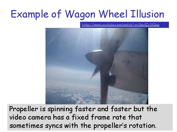 Example of Wagon Wheel Illusion http: //www. youtube. com/watch? v=Ukot. Zy 3 l. Qqo Example of Wagon Wheel Illusion http: //www. youtube. com/watch? v=Ukot. Zy 3 l. Qqo