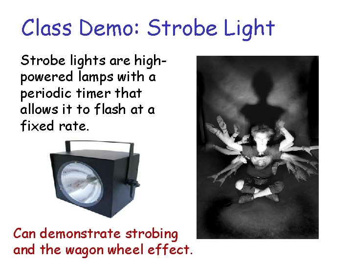 Class Demo: Strobe Light Strobe lights are highpowered lamps with a periodic timer that Class Demo: Strobe Light Strobe lights are highpowered lamps with a periodic timer that