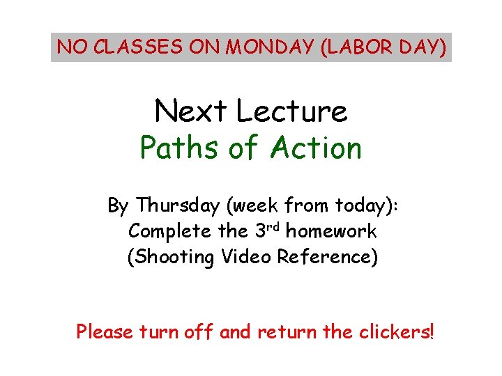 NO CLASSES ON MONDAY (LABOR DAY) Next Lecture Paths of Action By Thursday (week NO CLASSES ON MONDAY (LABOR DAY) Next Lecture Paths of Action By Thursday (week