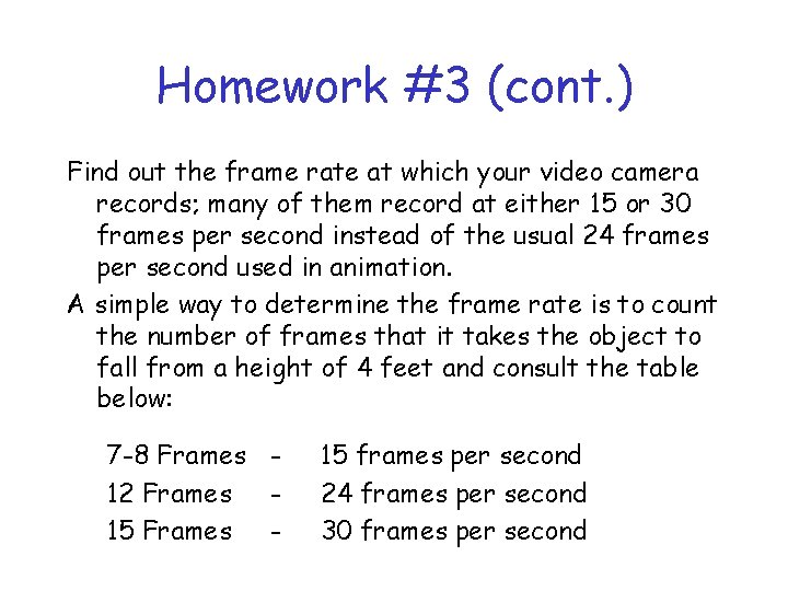 Homework #3 (cont. ) Find out the frame rate at which your video camera Homework #3 (cont. ) Find out the frame rate at which your video camera