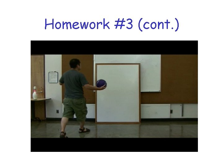 Homework #3 (cont. ) Homework #3 (cont. )
