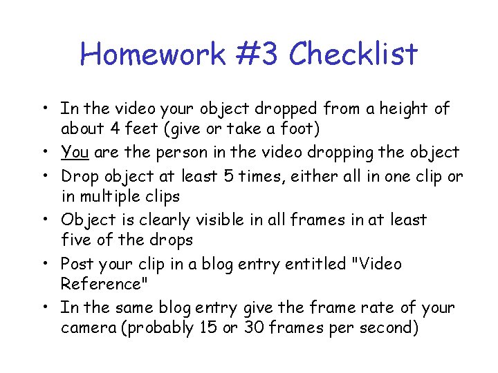 Homework #3 Checklist • In the video your object dropped from a height of Homework #3 Checklist • In the video your object dropped from a height of