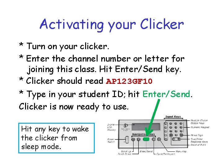 Activating your Clicker * Turn on your clicker. * Enter the channel number or Activating your Clicker * Turn on your clicker. * Enter the channel number or