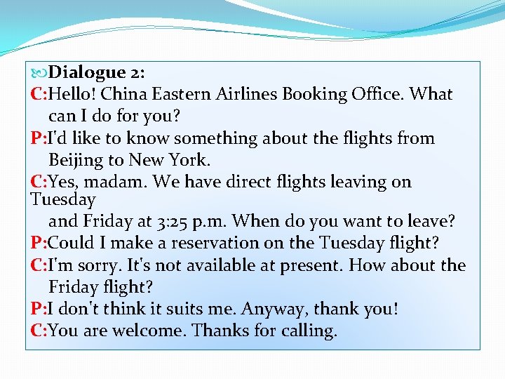 Dialogue 2: C: Hello! China Eastern Airlines Booking Office. What can I do