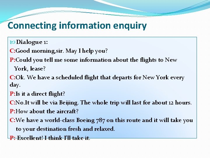 Connecting information enquiry Dialogue 1: C: Good morning, sir. May I help you? P: