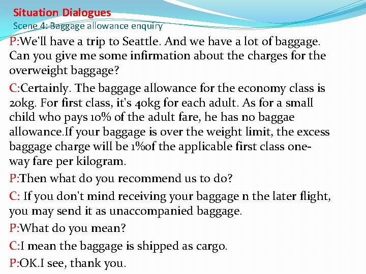 Situation Dialogues Scene 4: Baggage allowance enquiry P: We'll have a trip to Seattle.