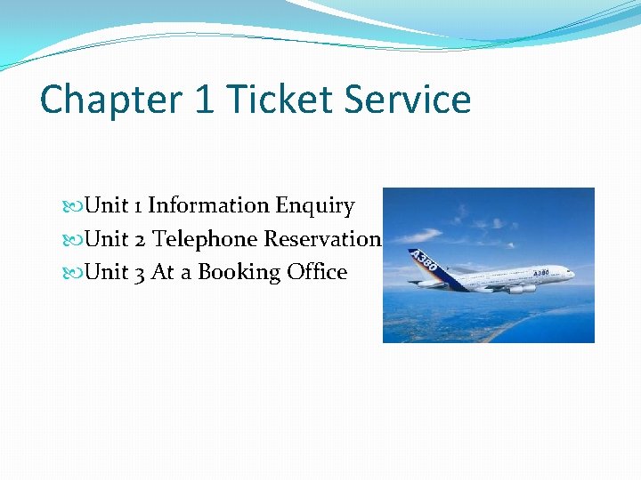 Chapter 1 Ticket Service Unit 1 Information Enquiry Unit 2 Telephone Reservation Unit 3