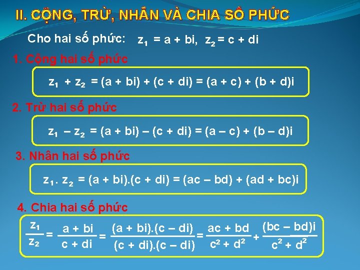 II. CỘNG, TRỪ, NH N VÀ CHIA SỐ PHỨC Cho hai số phức: z