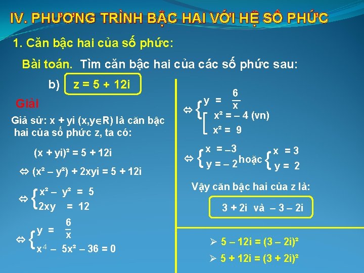 IV. PHƯƠNG TRÌNH BẬC HAI VỚI HỆ SỐ PHỨC 1. Căn bậc hai của