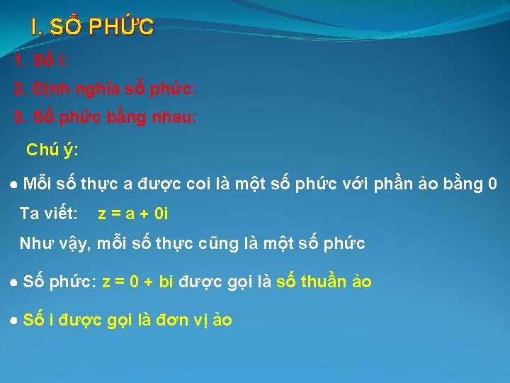 I. SỐ PHỨC 1. Số i: 2. Định nghĩa số phức: 3. Số phức