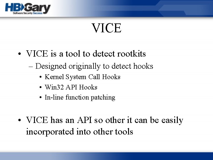 VICE • VICE is a tool to detect rootkits – Designed originally to detect