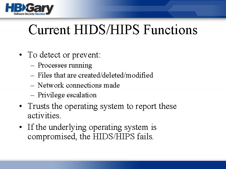 Current HIDS/HIPS Functions • To detect or prevent: – – Processes running Files that