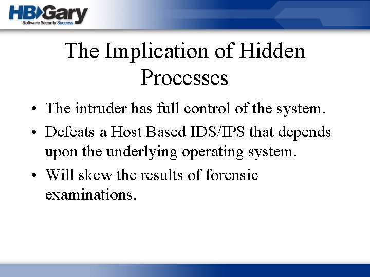 The Implication of Hidden Processes • The intruder has full control of the system.