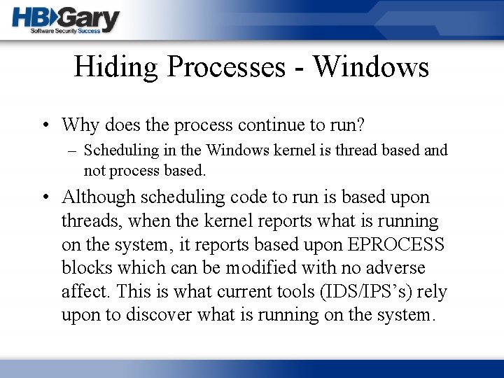 Hiding Processes - Windows • Why does the process continue to run? – Scheduling