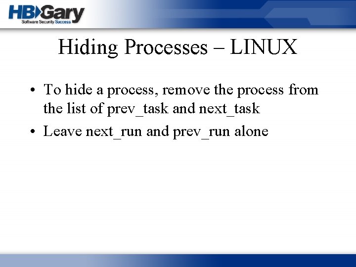 Hiding Processes – LINUX • To hide a process, remove the process from the