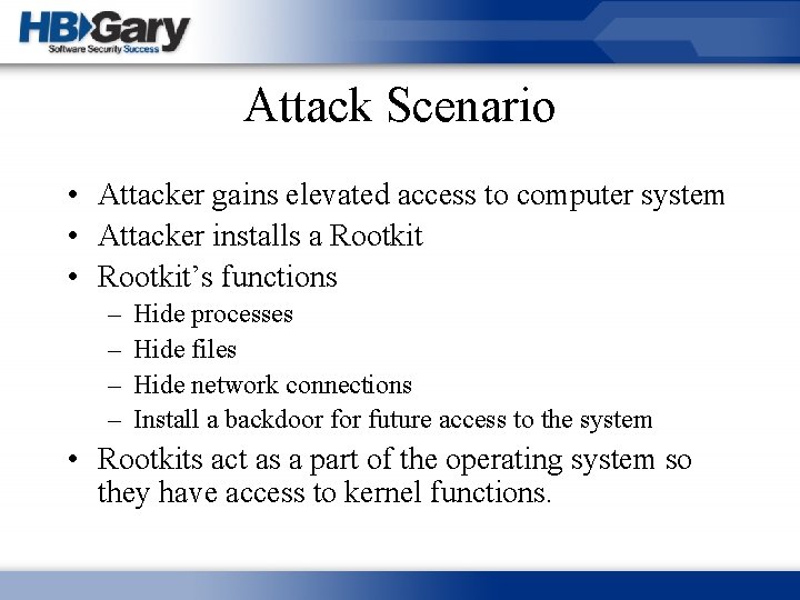 Attack Scenario • Attacker gains elevated access to computer system • Attacker installs a