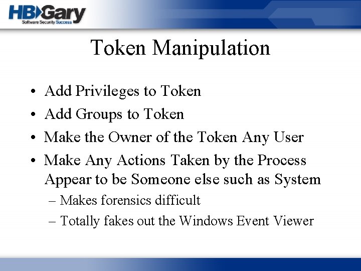 Token Manipulation • • Add Privileges to Token Add Groups to Token Make the