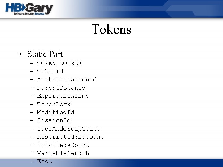 Tokens • Static Part – – – – TOKEN SOURCE Token. Id Authentication. Id