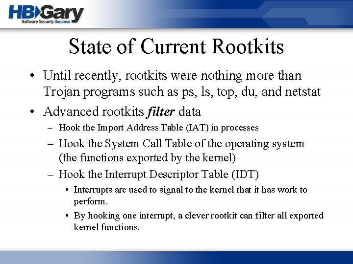 State of Current Rootkits • Until recently, rootkits were nothing more than Trojan programs